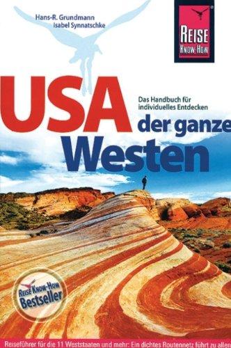 USA - Der ganze Westen: Das komplette Handbuch für Reisen zu Nationalparks, Cities und vielen Zielen abseits der Hauptrouten in allen Weststaaten