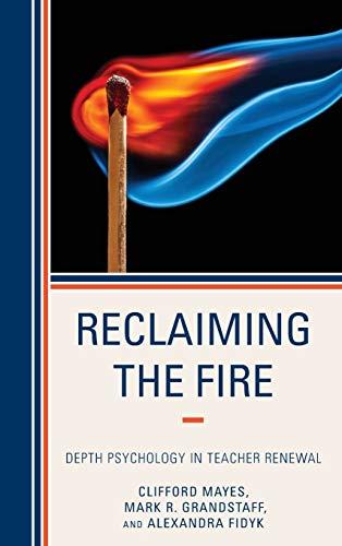 Reclaiming the Fire: Depth Psychology in Teacher Renewal