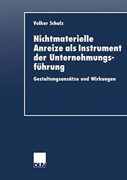 Nichtmaterielle Anreize als Instrument der Unternehmungsführung: Gestaltungsansätze und Wirkungen (DUV Wirtschaftswissenschaft) (German Edition)