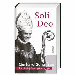 Soli Deo: Gerhard Schaffran - Bischofsjahre 1962-1996