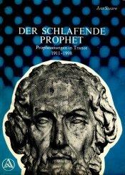 Der schlafende Prophet: Prophezeiungen in Trance 1911 - 1998