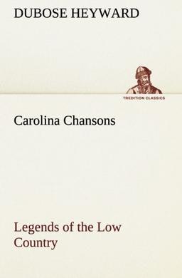 Carolina Chansons Legends of the Low Country (TREDITION CLASSICS)