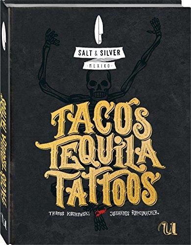 Salt & Silver Mexiko: Tacos, Tequila, Tattoos