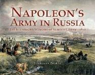 Napoleon's Army in Russia: The Illustrated Memoirs of Albrecht Adam, 1812