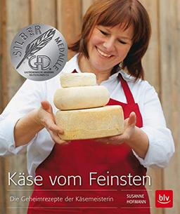 Käse vom Feinsten: Die Geheimrezepte der Käsemeisterin (BLV)