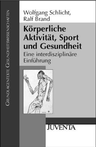 Körperliche Aktivität, Sport und Gesundheit: Eine interdisziplinäre Einführung (Grundlagentexte Gesundheitwissenschaften)