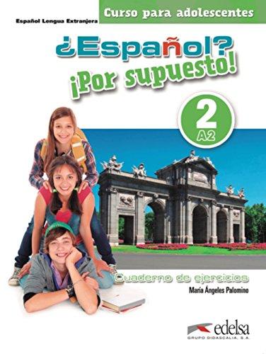 Espanol por supuesto 2-A2 Cuaderno de ejercicios (Métodos - Adolescentes - Español Por Supuesto - Nivel A2)