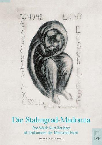 Die Stalingrad-Madonna: Des Werk Kurt Reubers als Dokument der Menschlichkeit