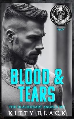 BLOOD & TEARS: THE BLACKHEART ANGELS MC