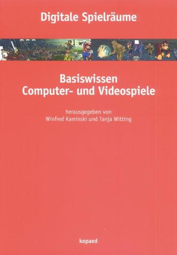 Digitale Spielräume: Basiswissen Computer- und Videospiele