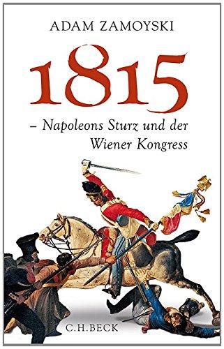 1815: Napoleons Sturz und der Wiener Kongress