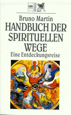 Handbuch der spirituellen Wege. Eine Entdeckungsreise.