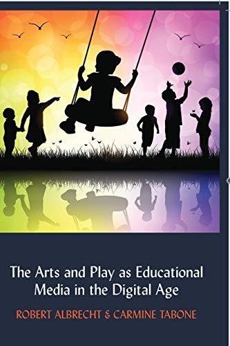 The Arts and Play as Educational Media in the Digital Age (Understanding Media Ecology, Band 5)