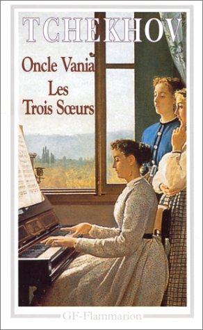 Oncle Vania. Les trois soeurs