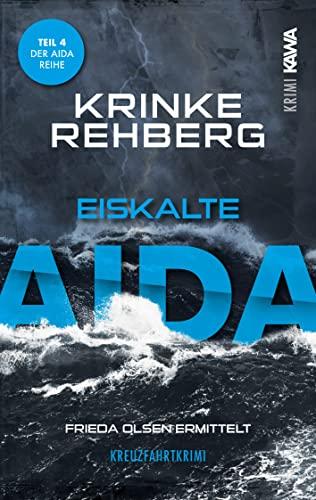 Eiskalte AIDA. Kreuzfahrtkrimi Teil 4 (AIDA KRIMI) (Frieda Olsen ermittelt.)