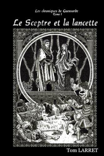 Le Sceptre et la Lancette: Nouvelle édition (Les Chroniques de Guensorde, Band 1)