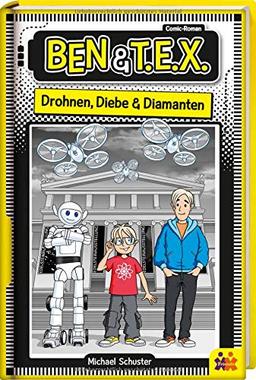 Ben und TEX - Drohnen, Diebe & Diamanten. Ein Comic-Roman