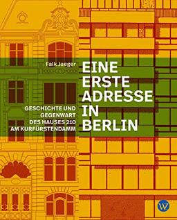 Eine Erste Adresse in Berlin: Geschichte und Gegenwart des Hauses 210 am Kürfürstendamm