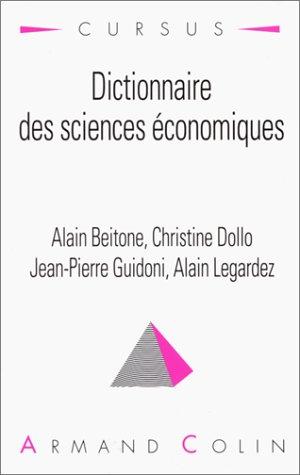 DICTIONNAIRE DES SCIENCES ECONOMIQUES. 2ème édition revue et augmentée, 2ème tirage (Cursus - Econom)