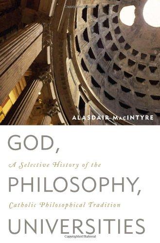 God, Philosophy, Universities: A Selective History of the Catholic Philosophical Tradition