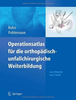 Operationsatlas für die orthopädisch-unfallchirurgische Weiterbildung