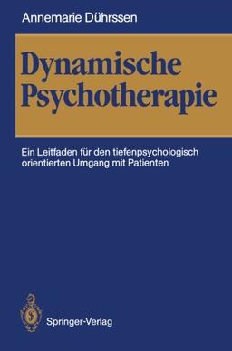 Dynamische Psychotherapie: Ein Leitfaden für den tiefenpsychologisch orientierten Umgang mit Patienten