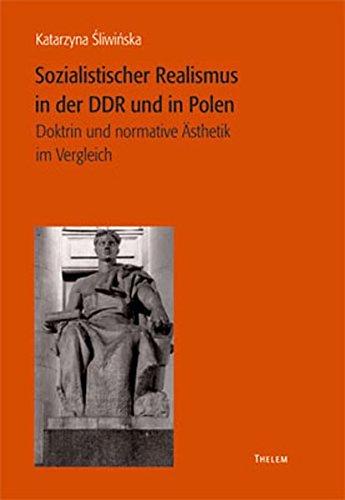 Sozialistischer Realismus in der DDR und in Polen: Doktrin und normative Ästethik im Vergleich (Arbeiten zur Neueren deutschen Literatur)