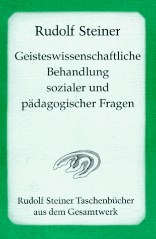 Geisteswissenschaftliche Behandlung sozialer und pädagogischer Fragen