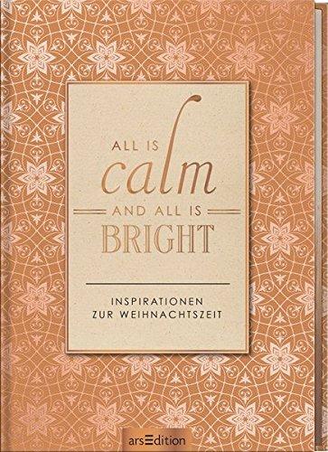 All is calm and all is bright: Inspirationen zur Weihnachtszeit