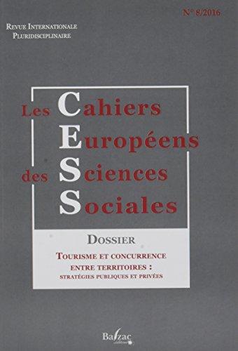 Cahiers européens des sciences sociales (Les) : revue internationale pluridisciplinaire, n° 8. Tourisme et concurrence entre territoires : stratégies publiques et privées