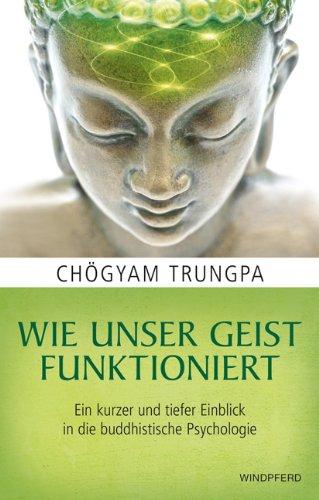 Wie unser Geist funktioniert: Ein kurzer und tiefer Einblick in die buddhistische Psychologie