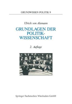 Grundlagen der Politikwissenschaft: Ein Wegweiser (Grundwissen Politik)