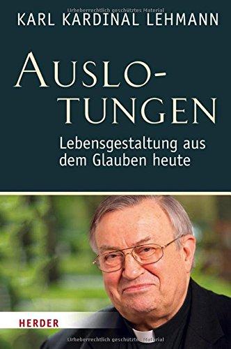 Auslotungen: Lebensgestaltung aus dem Glauben heute