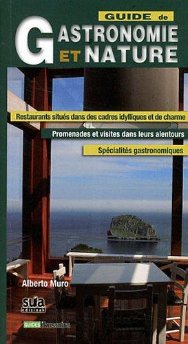 Guide de gastronomie et nature : restaurants situés dans des cadres idylliques et de charmes : promenades et visites dans leurs alentours, spécialités gastronomiques