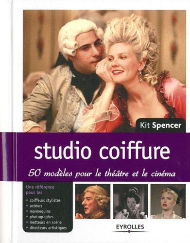 Studio coiffure : 50 modèles pour le théâtre et le cinéma