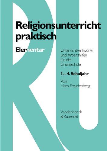 Religionsunterricht praktisch Elementar: Unterrichtsentwürfe und Arbeitshilfen für die Grundschule. 1. - 4. Schuljahr (Handlungskompetenz Im Ausland)