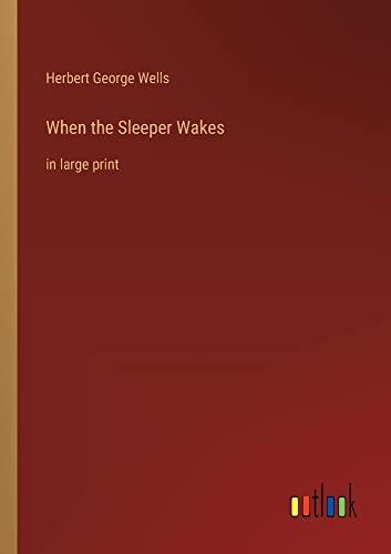 When the Sleeper Wakes: in large print