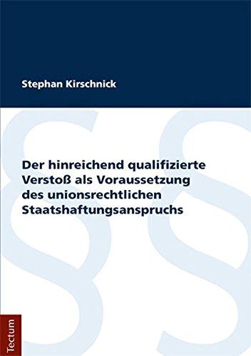 Der hinreichend qualifizierte Verstoß als Voraussetzung des unionsrechtlichen Staatshaftungsanspruchs