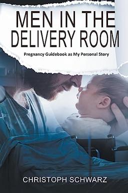 Men in the Delivery Room - An Emotional Journey