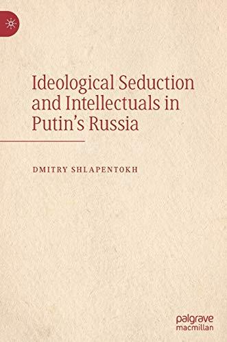 Ideological Seduction and Intellectuals in Putin's Russia