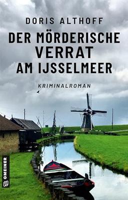 Der mörderische Verrat am IJsselmeer: Kriminalroman (Hauptkommissarin Wallis Windsbraut)