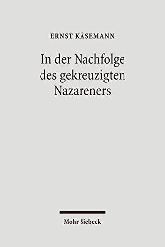 In der Nachfolge des gekreuzigten Nazareners: Aufsätze und Vorträge aus dem Nachlass