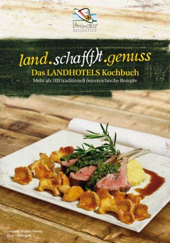 Das LANDHOTELS Kochbuch: Mehr als 100 traditionell österreichische Rezepte