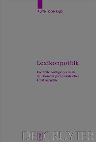 Lexikonpolitik: Die erste Auflage der RGG im Horizont protestantischer Lexikographie (Arbeiten zur Kirchengeschichte, Band 97)