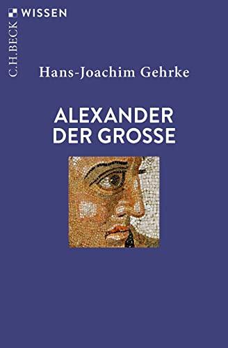 Alexander der Grosse (Beck'sche Reihe)