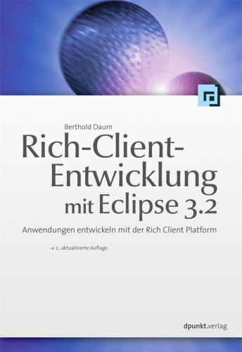 Rich-Client-Entwicklung mit Eclipse 3.2. Anwendungen entwickeln mit der Rich Client Platform