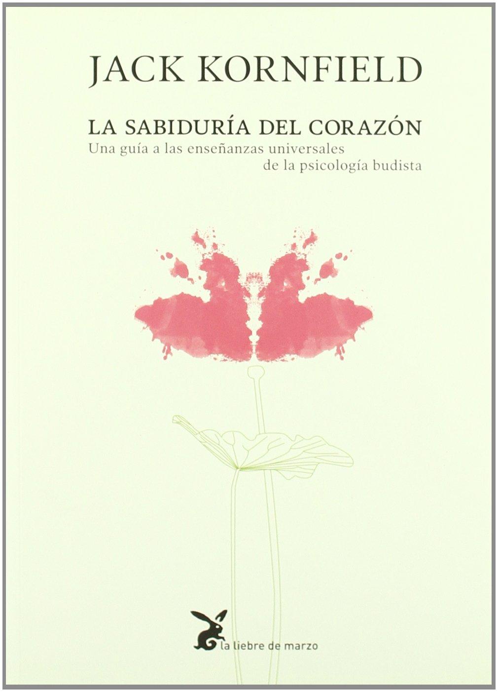 La sabiduría del corazón : una guía a las enseñanzas universales de la psicología budista