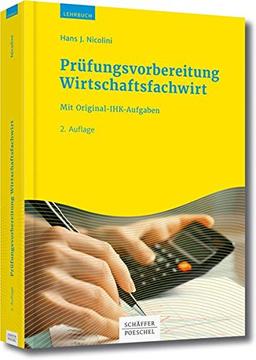 Prüfungsvorbereitung Wirtschaftsfachwirt: Mit Original-IHK-Aufgaben