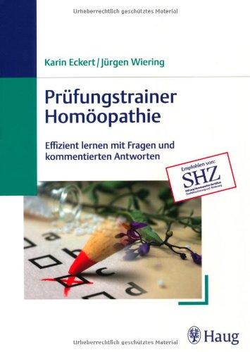 Prüfungstrainer Homöopathie: Effizient lernen mit Fragen und kommentierten Antworten