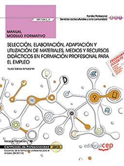 Manual. Selección, elaboración, adaptación y utilización de materiales, medios y recursos didácticos en formación profesional para el empleo ... profesional para el empleo (SSCE0110)